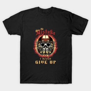 Make No Mistake Never Give Up Inspirational Quote Phrase Text T-Shirt